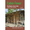 Cabin Fever (2nd Edition): The Roberts-Farris Cabin Volume 13