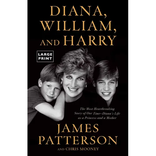 Diana, William, and Harry: The Heartbreaking Story of a Princess and Mother