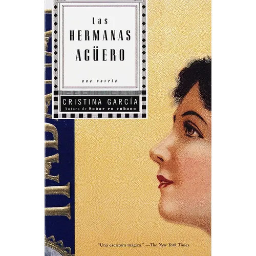 Las hermanas Agüero / The Agüero Sisters: Una Novela = The Aguero Sisters