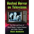 Hosted Horror on Television: The Films and Faces of Shock Theater, Creature Features and Chiller Theater