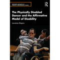 The Physically Disabled Dancer and the Affirmative Model of Disability