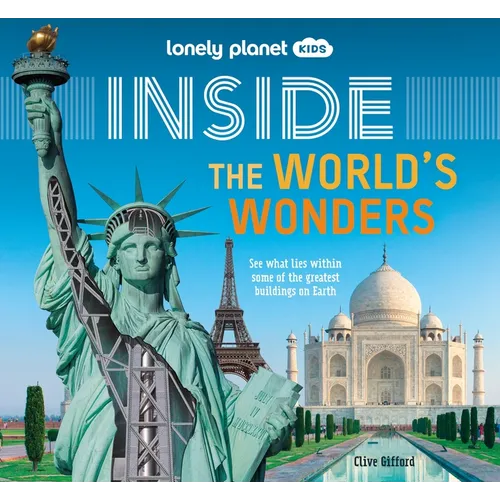Lonely Planet Kids Inside - The World's Wonders: Incredible Landmarks Across the Globe Fun Lift the Flaps Reveal Facts & Secrets Taj Mahal to Statue o