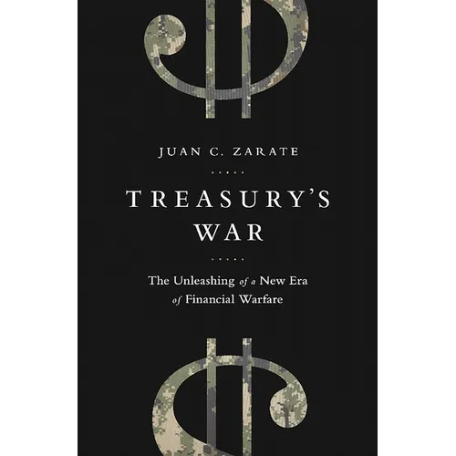 Treasury's War: The Unleashing of a New Era of Financial Warfare