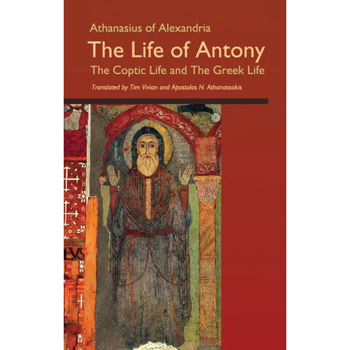 The Life of Antony, the Coptic Life and the Greek Life: Volume 202