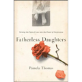 Fatherless Daughters: Turning the Pain of Loss Into the Power of Forgiveness