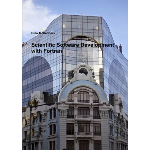 Scientific Software Development in Fortran
