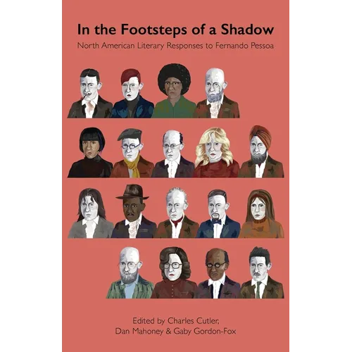 In the Footsteps of a Shadow: North American Literary Responses to Fernando Pessoa