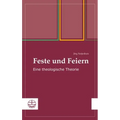Feste Und Feiern: Eine Theologische Theorie