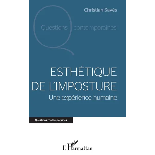 Esthétique de l'imposture: Une expérience humaine