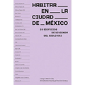 Living in Mexico City: 25 Collective Housing of the 21st Century