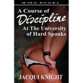 A Course of Discipline: At the University of Hard Spanks