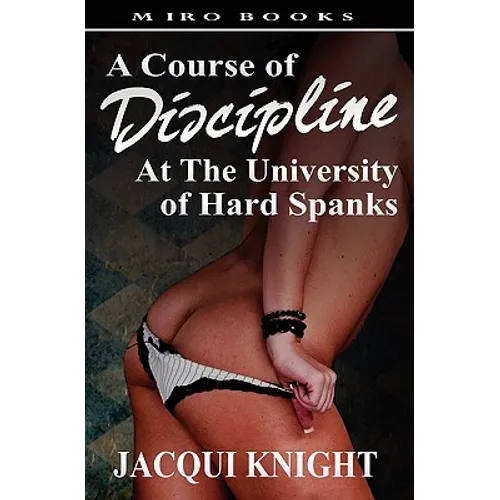 A Course of Discipline: At the University of Hard Spanks