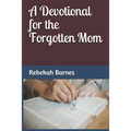 A Devotional for the Forgotten Mom