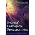 Hebrews' Cosmogonic Presuppositions