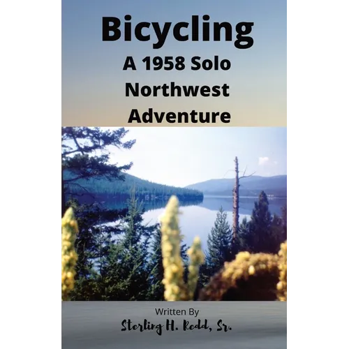Bicycling: A 1958 Solo Northwest Adventure