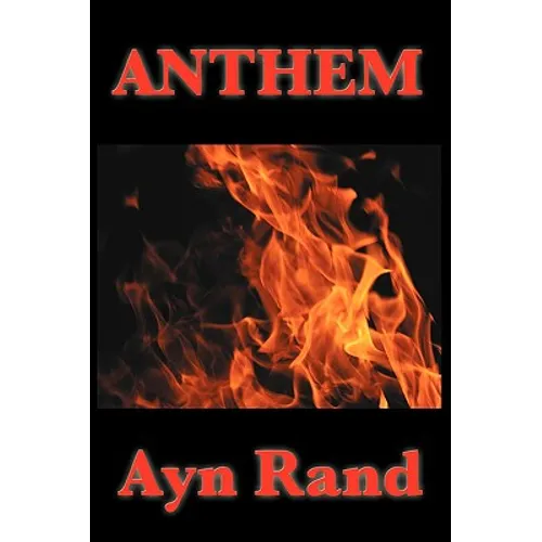Anthem - A Dystopian Novella of Individualism, Freedom, and Rebellion: A Dystopian Novella of Individualism, Freedom, and Rebellion