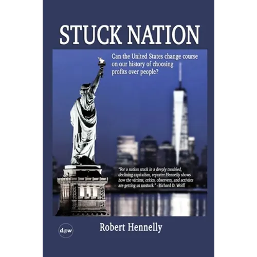 Stuck Nation: Can the United States Change Course on Our History of Choosing Profits Over People?