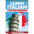 Learn Italian For Beginners: Illustrated step by step guide for complete beginners to understand Italian language from scratch