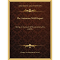 The Antonine Wall Report: Being An Account Of Excavations, Etc. (1899)