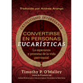 Convertirse En Personas Eucarísticas: La Esperanza Y Promesa de la Vida Parroquial