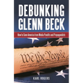 Debunking Glenn Beck: How to Save America from Media Pundits and Propagandists