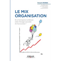 Le mix organisation: Et si l'enterprise mobilisait enfin l'énergie naturelle de l'autonomie ?