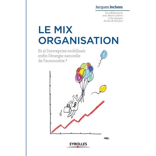 Le mix organisation: Et si l'enterprise mobilisait enfin l'énergie naturelle de l'autonomie ?