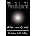 When Shadows Fall: A Journey of Faith