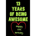 13 Years Of Being Awesome Happy 13th Birthday: 13 Years Old Gift for Boys & Girls
