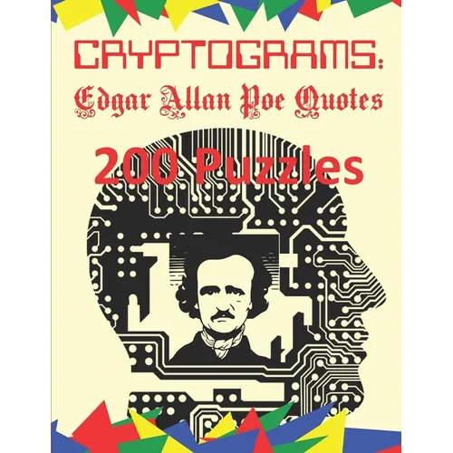 Cryptograms: Edgar Allan Poe Quotes: 200 Puzzles of Cryptograms of Poe Quotes from Poetry, Tales and Other Writings