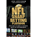 The NFL Sharp Betting Playbook: How to Analyze the Market, Go Contrarian, and Bet Like a Data-Driven Wiseguy