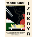 Your Home Izakaya: Fun and Simple Recipes Inspired by the Drinking-And-Dining Dens of Japan