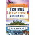 The Ultimate Travel Guide and Trivia Book: Encyclopedia of Fun Travel and Knowledge