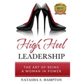 High Heel Leadership: The Art of Being A Woman In Power