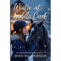 Winter at Saddle Creek (friendship healing horse book): A Fast-Paced Horse Barn Storm Adventure for Young Riders and Horse Lovers