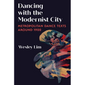 Dancing with the Modernist City: Metropolitan Dance Texts Around 1900