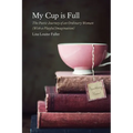 My Cup is Full: The Poetic Journey of an Ordinary Woman (With a Playful Imagination)