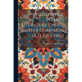 A History of Persian Literature Under Tartar Dominion (A.D. 1265-1502)