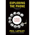 Exploding the Phone: The Untold Story of the Teenagers and Outlaws Who Hacked Ma Bell