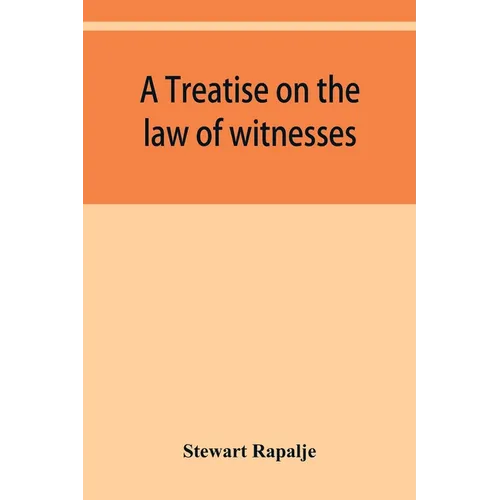 A treatise on the law of witnesses