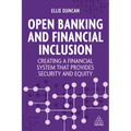 Open Banking and Financial Inclusion: Creating a Financial System That Provides Security and Equity
