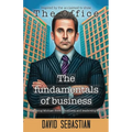 The Fundamentals of Business: Analyzing Michael Scott business and leadership style
