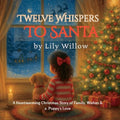 Twelve Whispers to Santa: A Heartwarming Christmas Story of Family, Wishes & a Puppy's Love