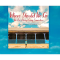 Where Should We Go: We Are Always Going Somewhere
