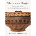 Athens at the Margins: Pottery and People in the Early Mediterranean World