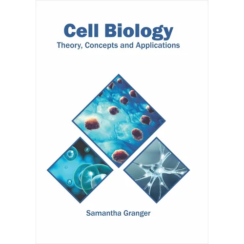 Cell Biology: Theory, Concepts and Applications