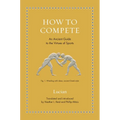 How to Compete: An Ancient Guide to the Virtues of Sports