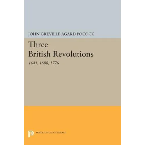 Three British Revolutions: 1641, 1688, 1776