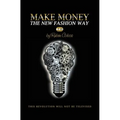 Make Money The New Fashion Way 2.0: This Revolution Will Not Be Televised