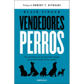 Vendedores Perros. No Necesitas Ser Un Perro de Ataque Para Tener Ã(c)Xito En Las Ventas / Sales Dogs